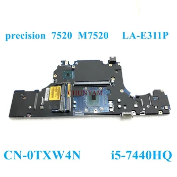 LA-E311P i5-7440HQ ЗА лаптоп Dell Precision 7520 за работна станция дънна Платка за лаптоп CN-0TXW4N 0TXW4N TXW4N дънната Платка